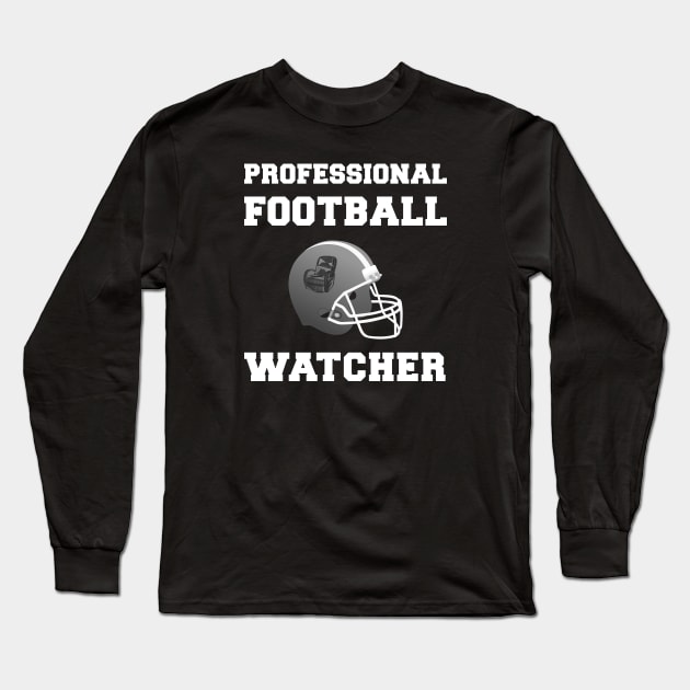 Professional Football Watcher Football Lover Long Sleeve T-Shirt by Corncheese